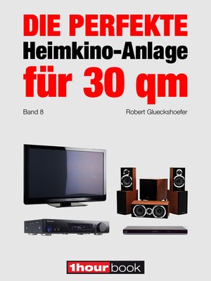 cover image of Die perfekte Heimkino-Anlage für 30 qm (Band 8)